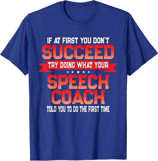 Fun Speech Coach Gift Funny Coaches Quote T-Shirt - T-Shirt | Royal