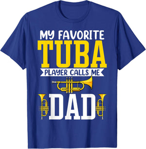 My Favorite Tuba Player Calls Me Dad - Tuba Player's Dad T-Shirt - T-Shirt | Royal