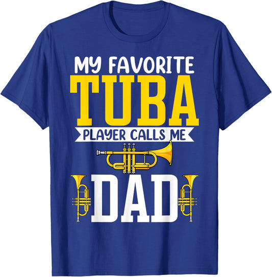 My Favorite Tuba Player Calls Me Dad - Tuba Player's Dad T-Shirt - T-Shirt | Royal