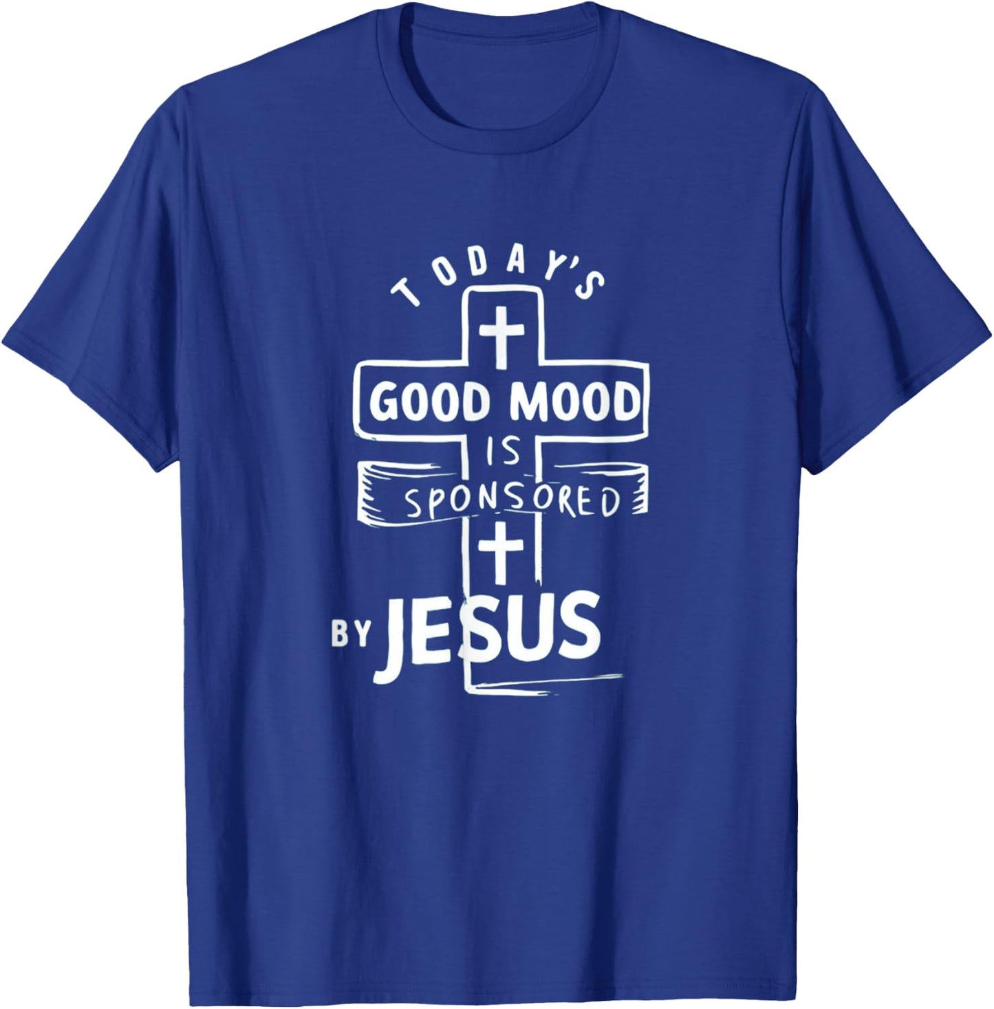 Today's Good Mood Is Sponsored By Jesus Funny Saying T-Shirt - T-Shirt | Royal