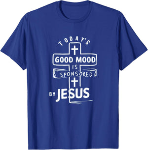 Today's Good Mood Is Sponsored By Jesus Funny Saying T-Shirt - T-Shirt | Royal