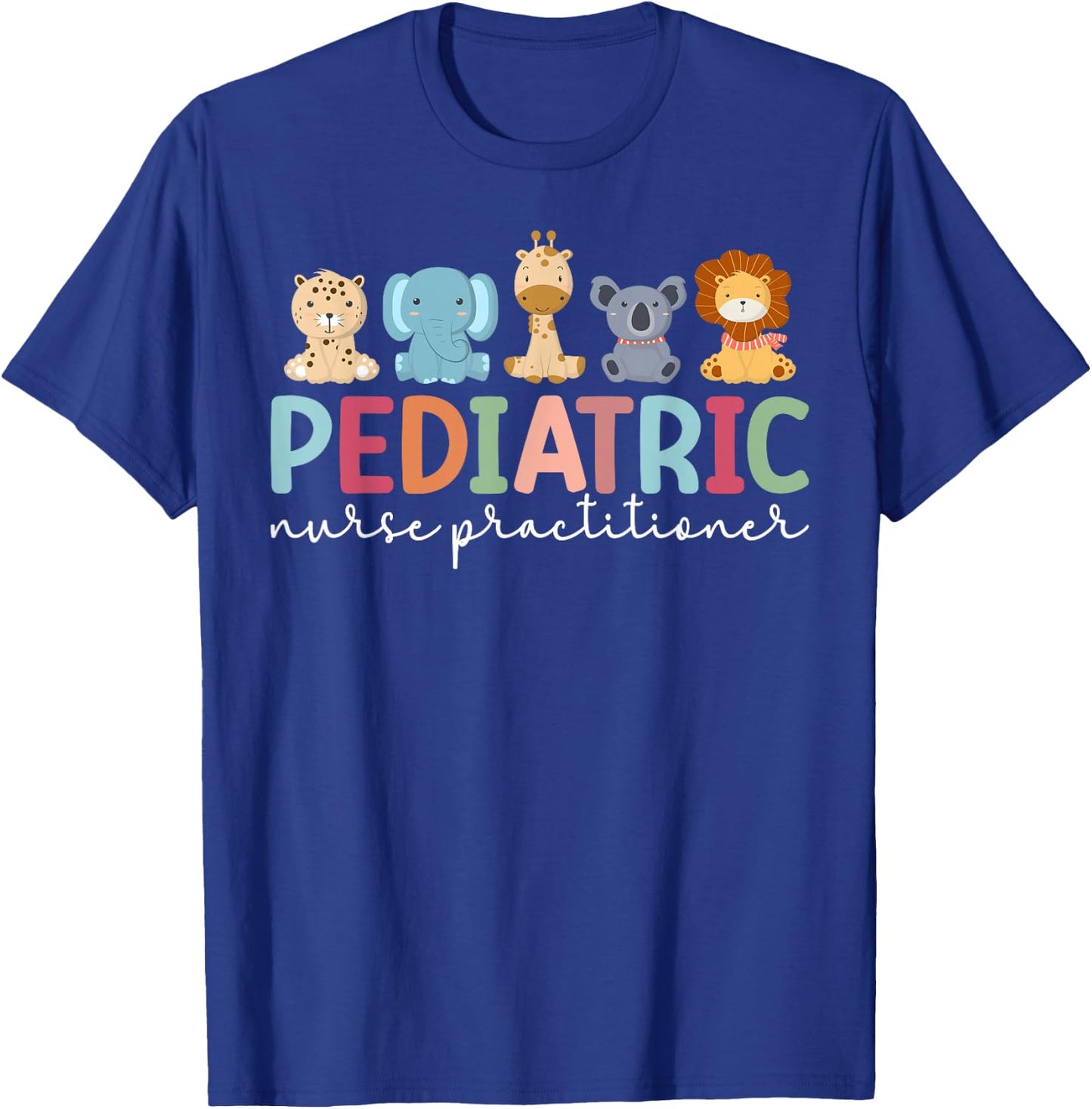 Pediatric Nurse Practitioner Pediatric NP Appreciation T-Shirt - T-Shirt | Royal