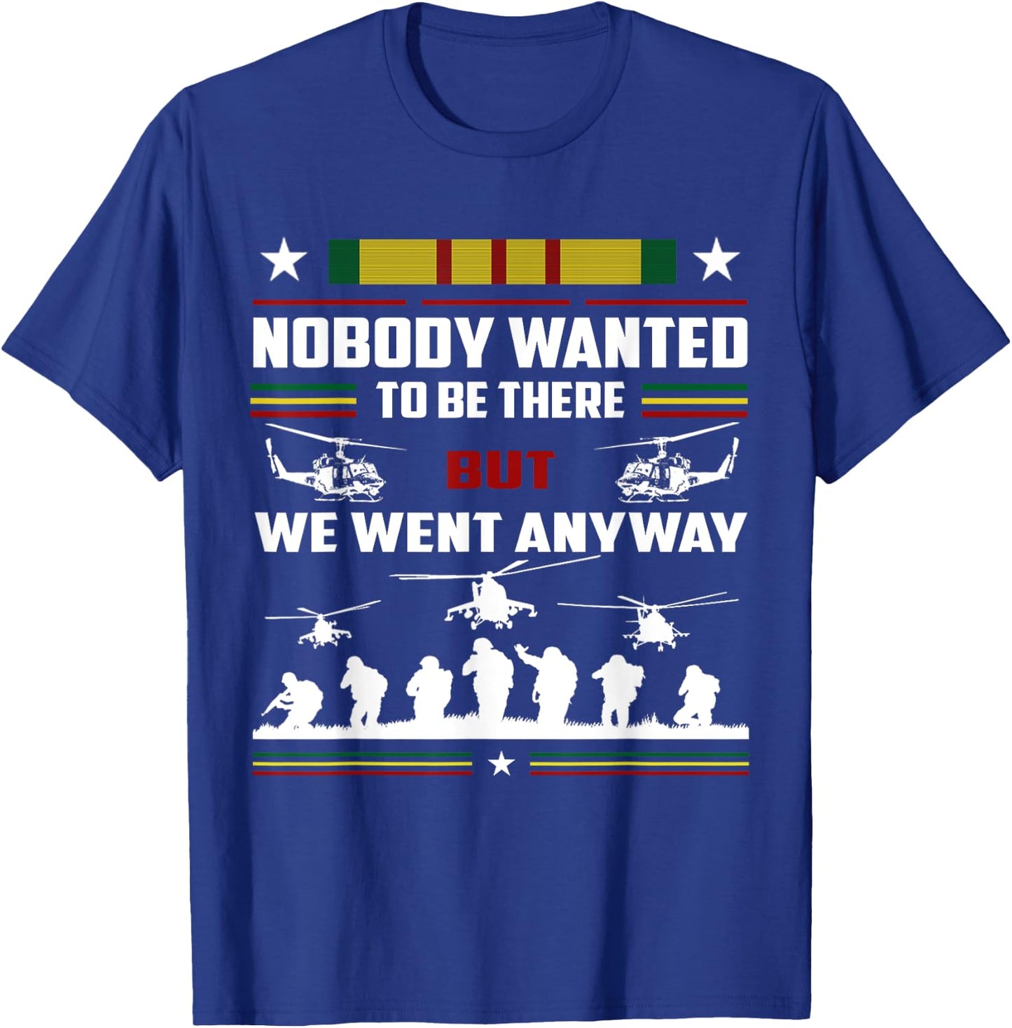 Nobody Wanted To Be There But We Went Anyway T-Shirt - T-Shirt | Royal