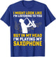 I Might Look Like I'm Listening - Saxophone Lover Sax Gifts T-Shirt - T-Shirt | Royal