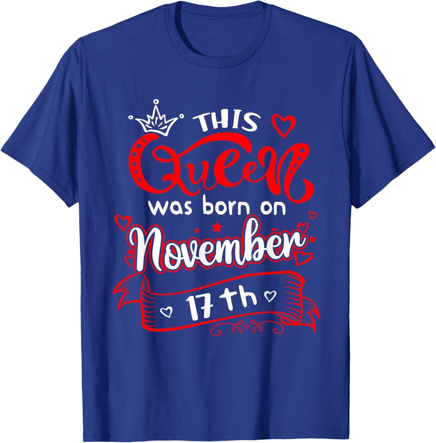 This Queen Was Born on November 17th Birthday T-Shirt - T-Shirt | Royal