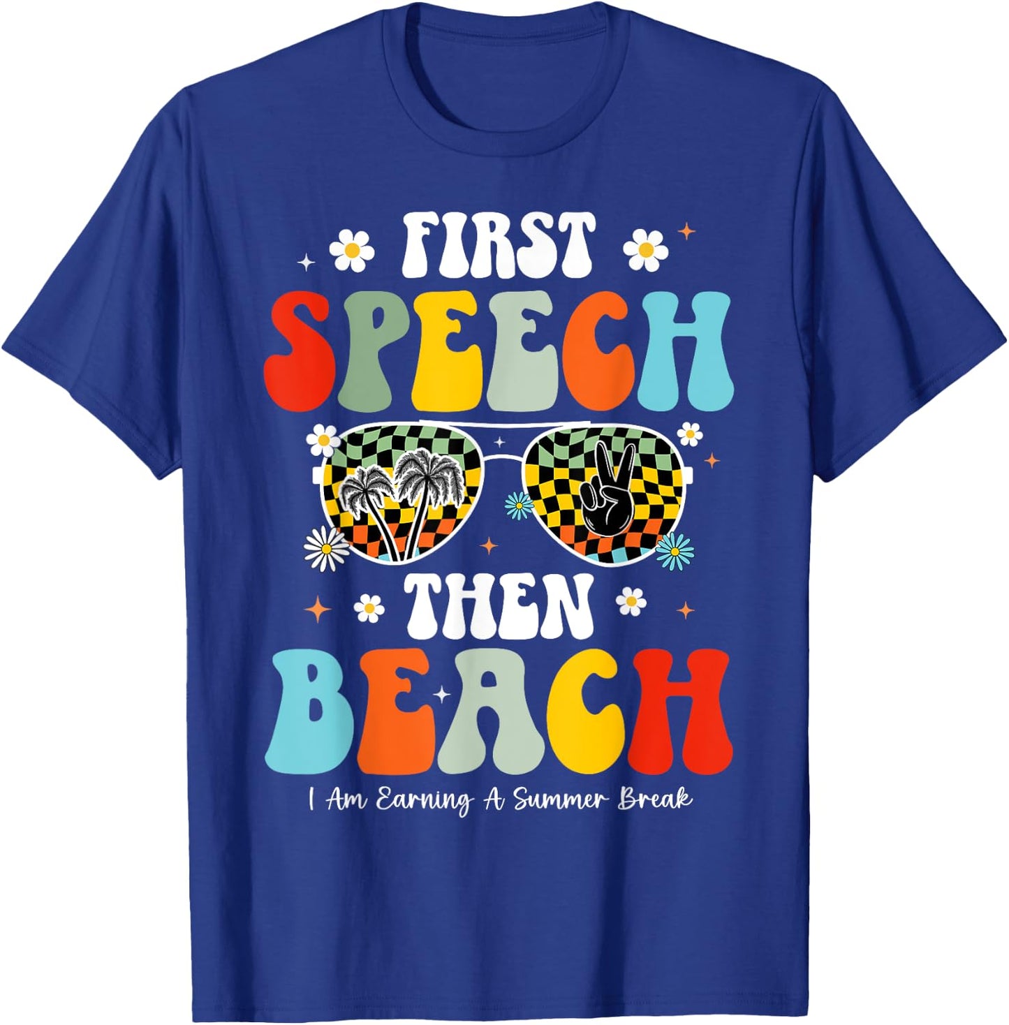 First Speech Then Beach Speech Therapy Teacher Summer Break T-Shirt - T-Shirt | Royal