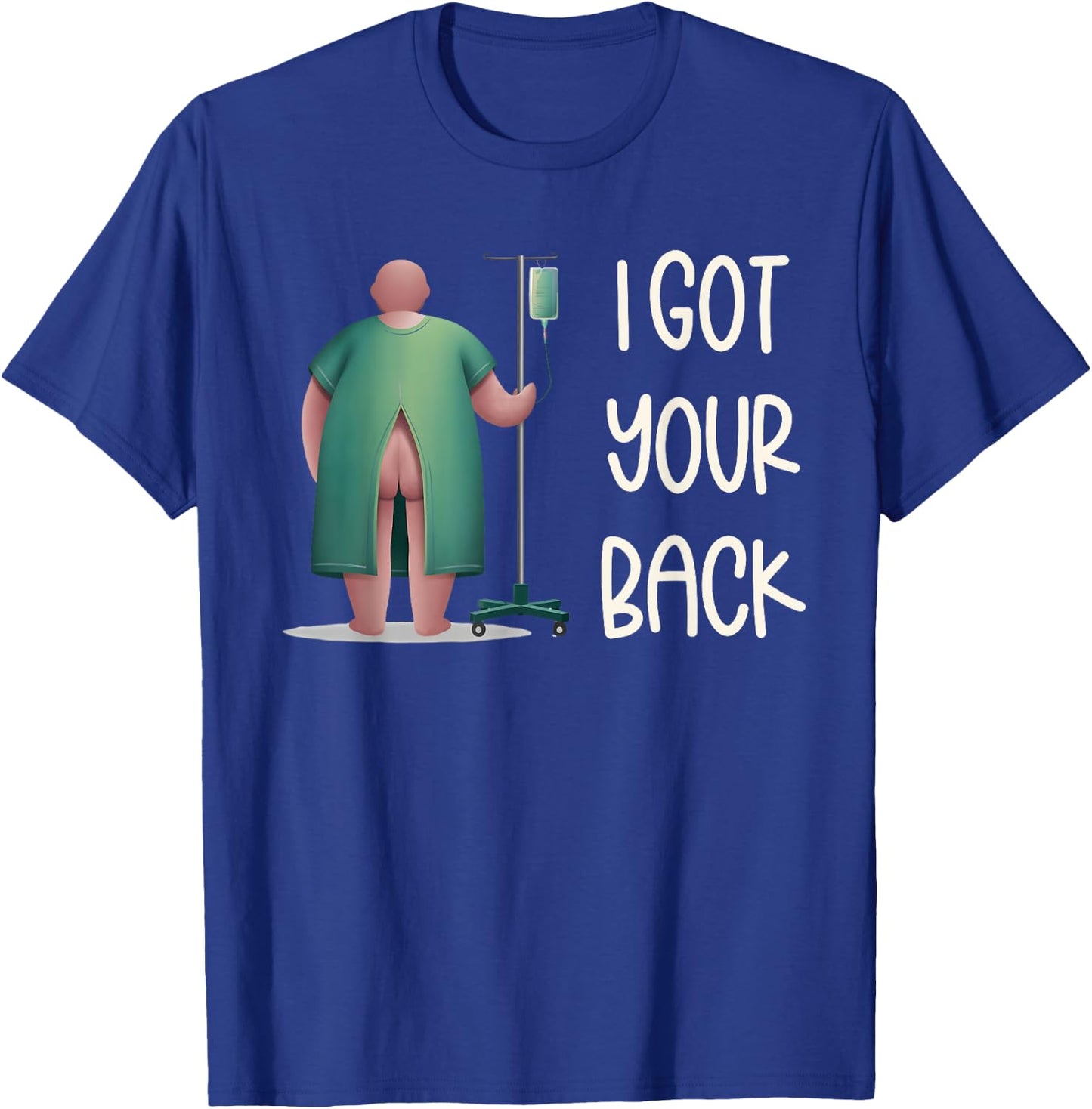 I Got Your Back Nurse Hospital Funny Nurse Surgery Patients T-Shirt - T-Shirt | Royal