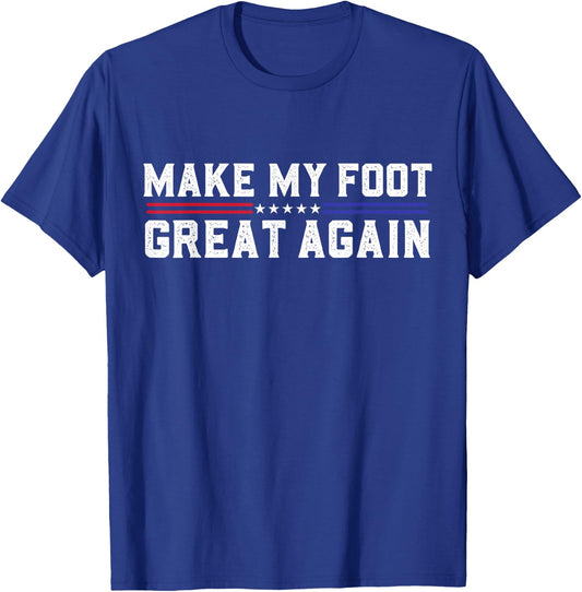 Make My Foot Great Again Funny Broken Foot Surgery Recovery T-Shirt - T-Shirt | Royal