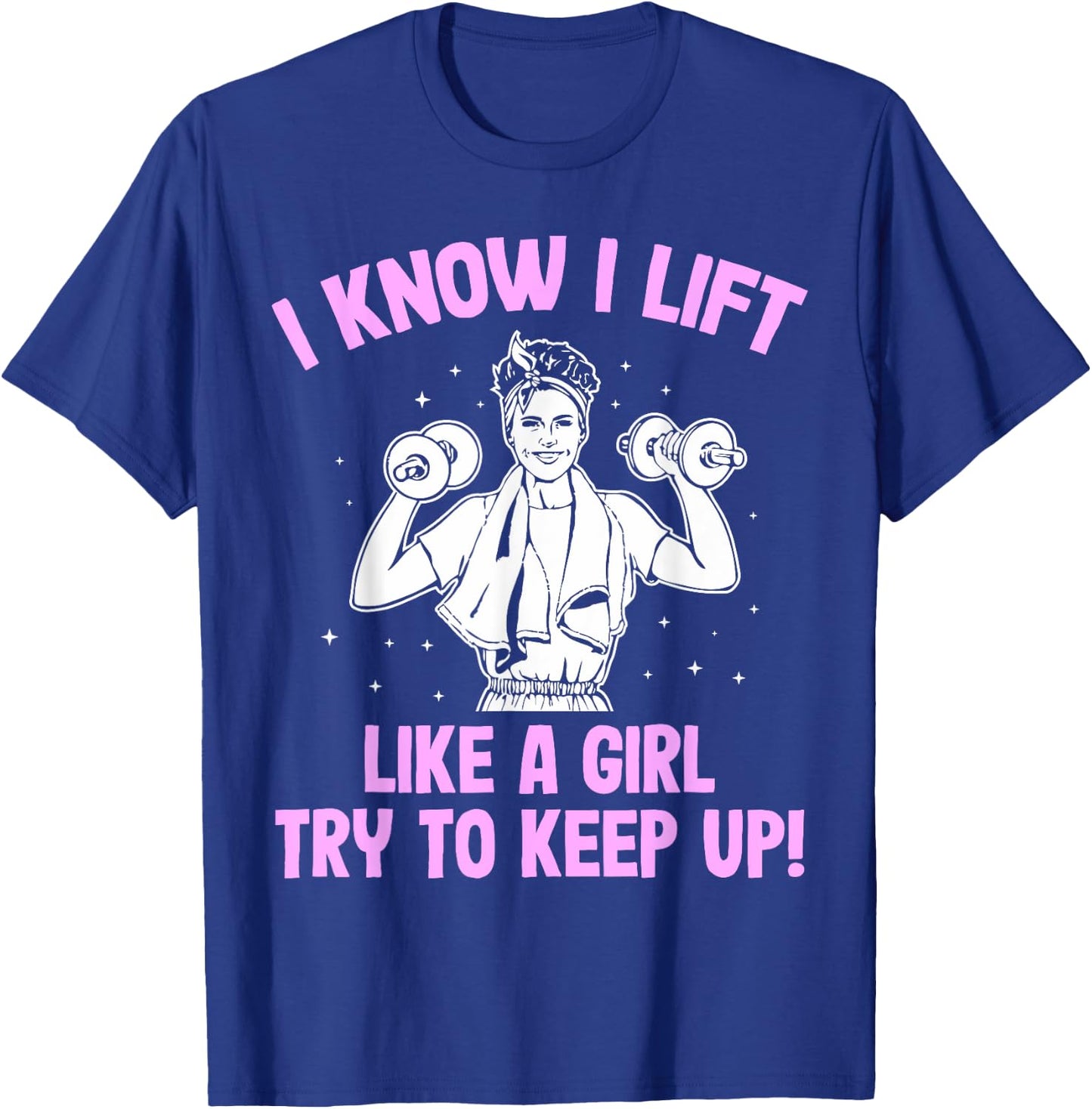 I Lift like a Girl Weightlifting Woman T-Shirt - T-Shirt | Royal
