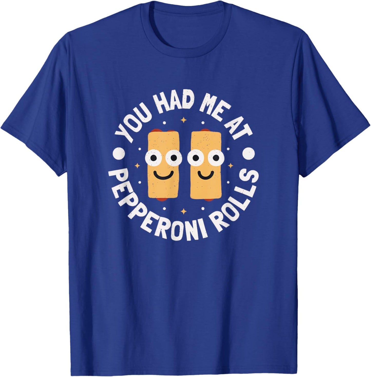 You Had Me At Pepperoni Rolls - West Virginia Pepperoni Roll T-Shirt - T-Shirt | Royal