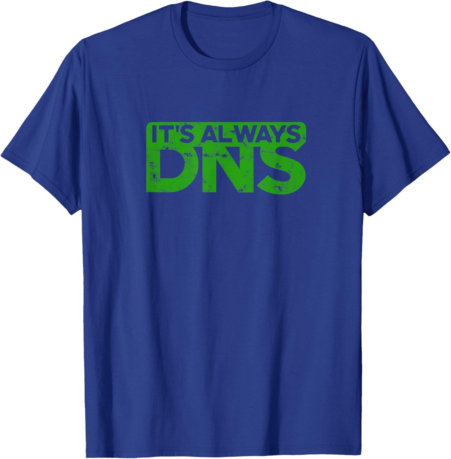 It's Always DNS - IT T-Shirt - T-Shirt | Royal
