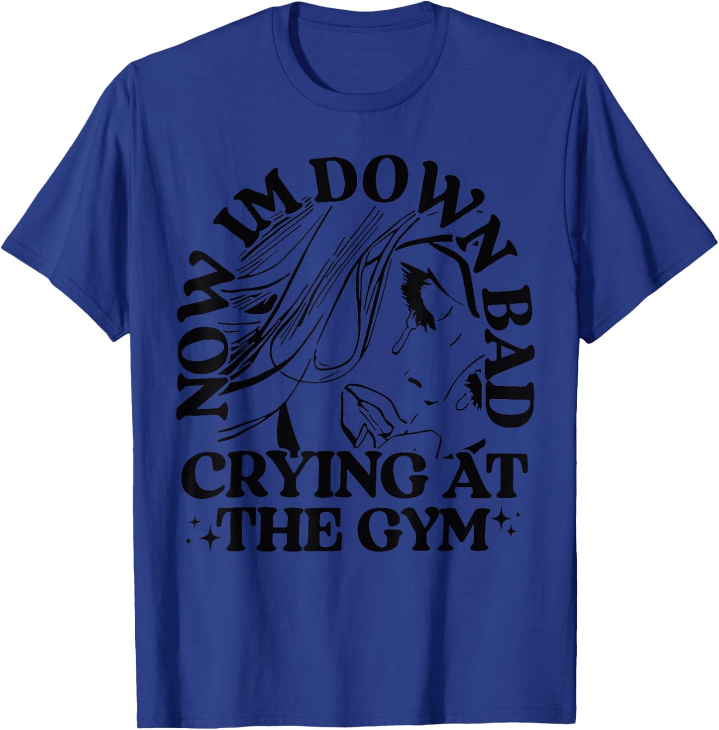 Funny Women Girl Aldult Vintage Down Bad Crying At The Gym T-Shirt - T-Shirt | Royal