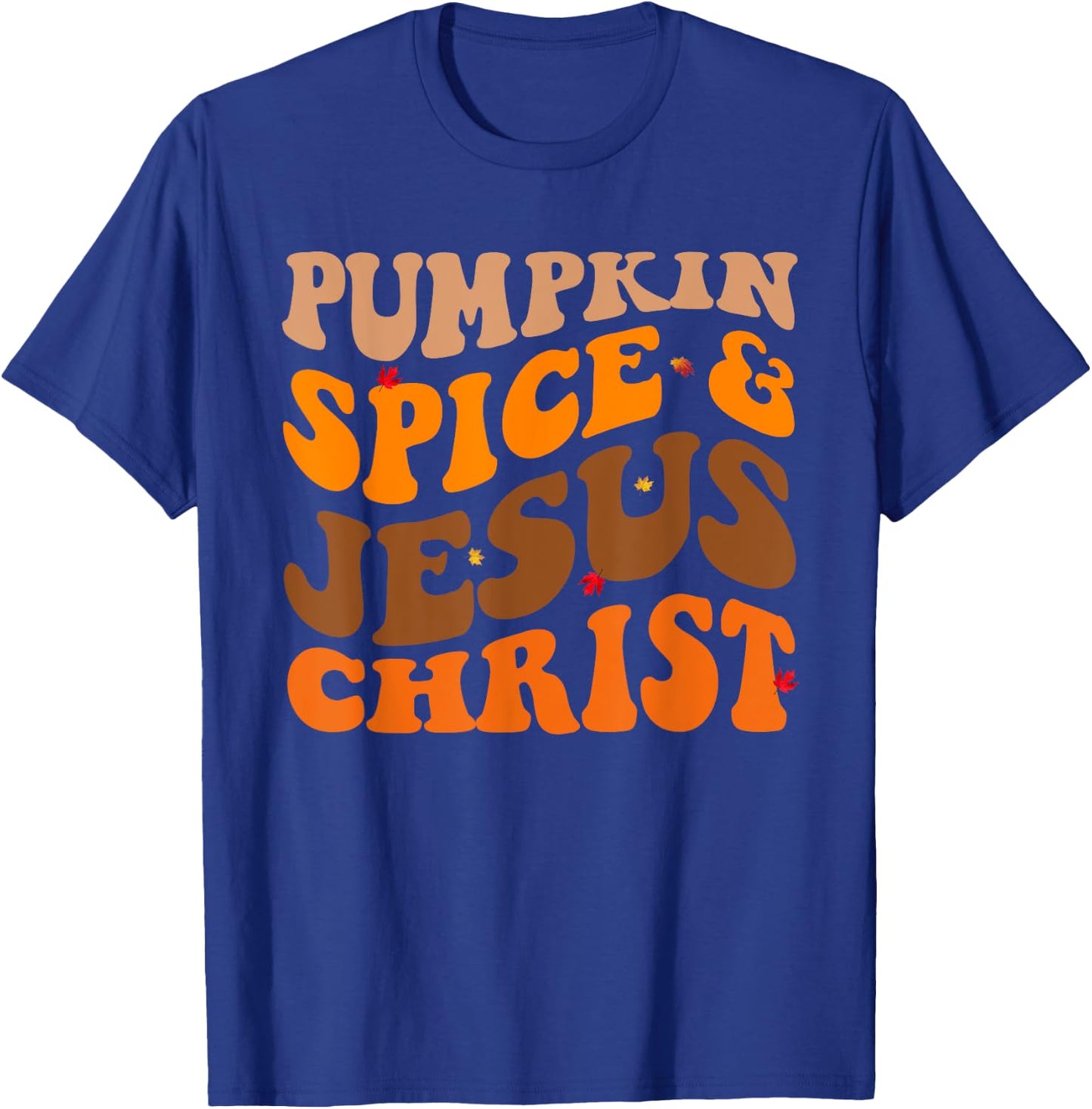 Fall Season Pumpkin Spice And Jesus Christ Groovy T-Shirt - T-Shirt | Royal