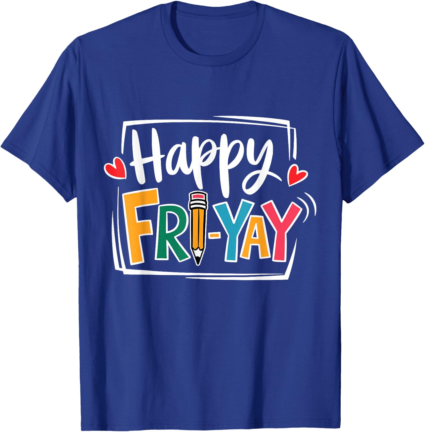 Happy Fri-Yay Friday Lovers Fun Teacher Life FriYay Weekend T-Shirt - T-Shirt | Royal