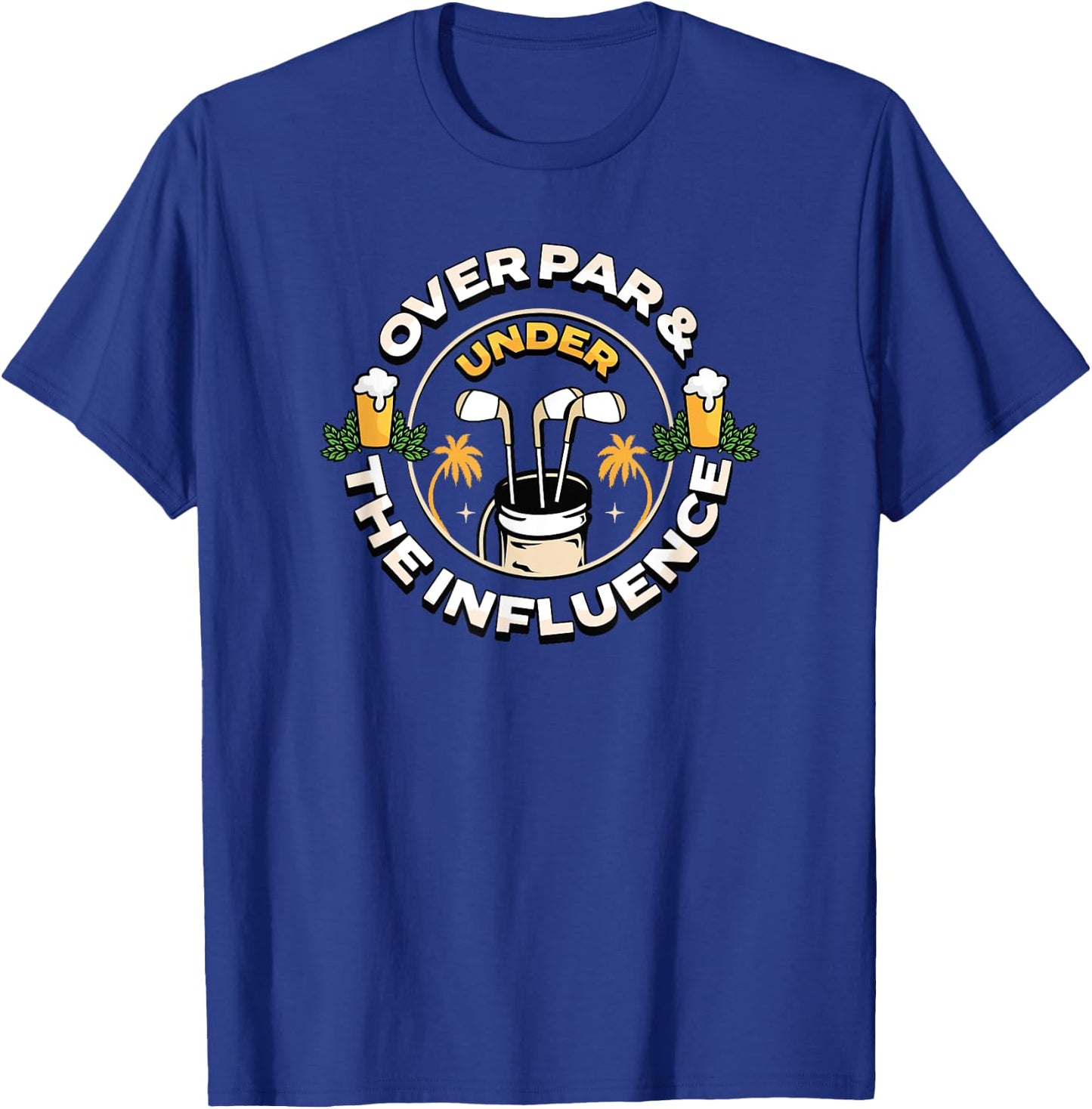 Over Par & Under the Influence - Funny Golf T-Shirt - T-Shirt | Royal
