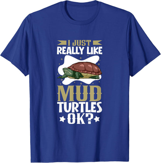 I just really like my Mud Turtle T-Shirt - T-Shirt | Royal