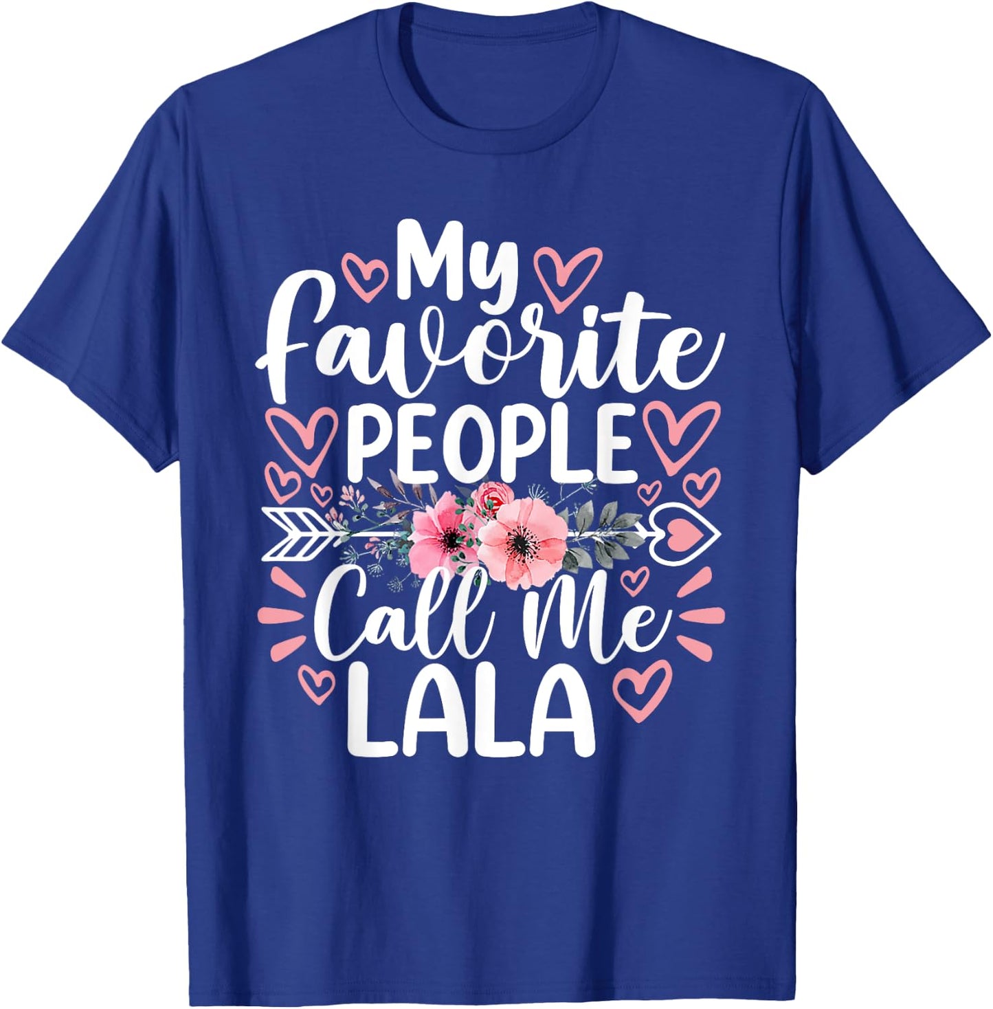 My Favorite People Call Me Lala Funny Grandma Mother's Day T-Shirt - T-Shirt | Royal