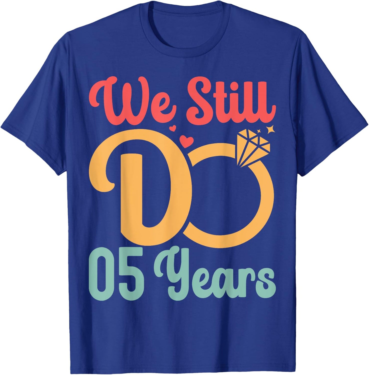 5th Wedding Anniversary Husband Wife - We Still Do 5 Years T-Shirt - T-Shirt | Royal