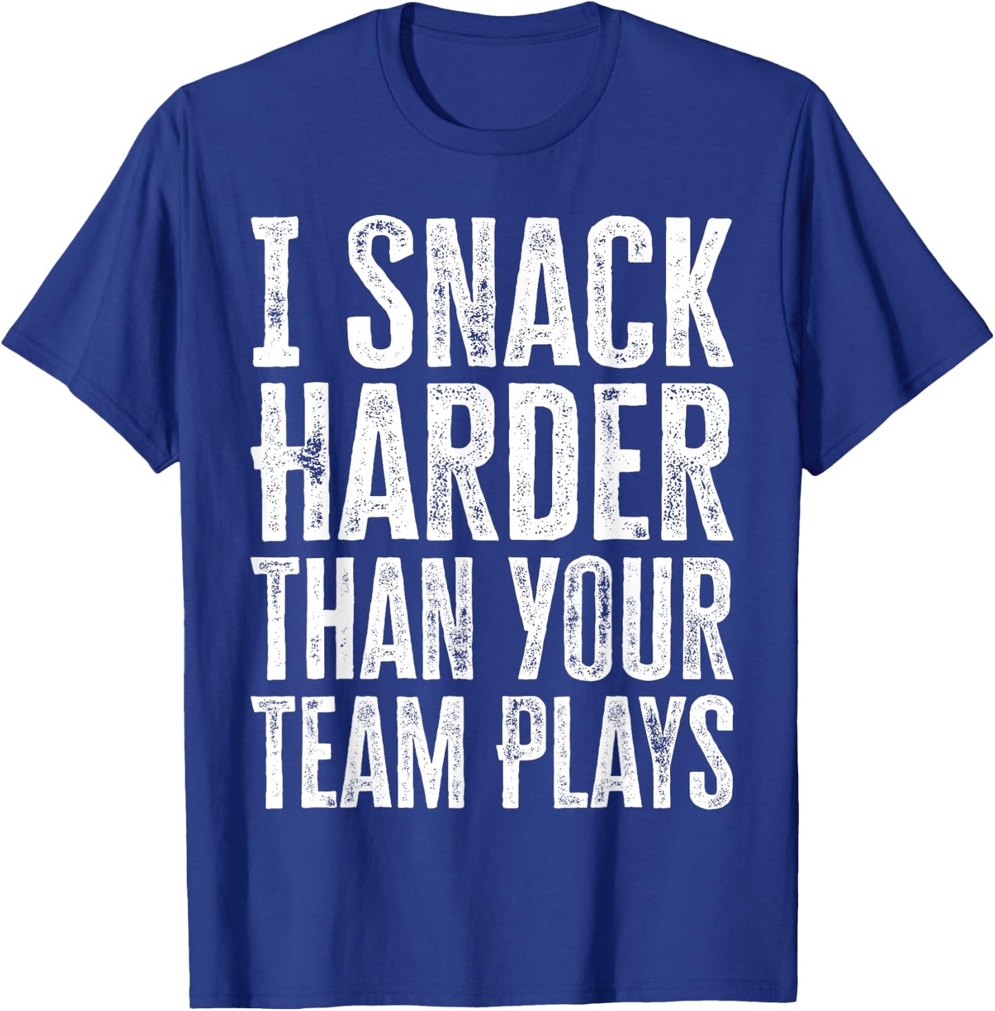 I Snack Harder Than Your Team Plays T-Shirt - T-Shirt | Royal