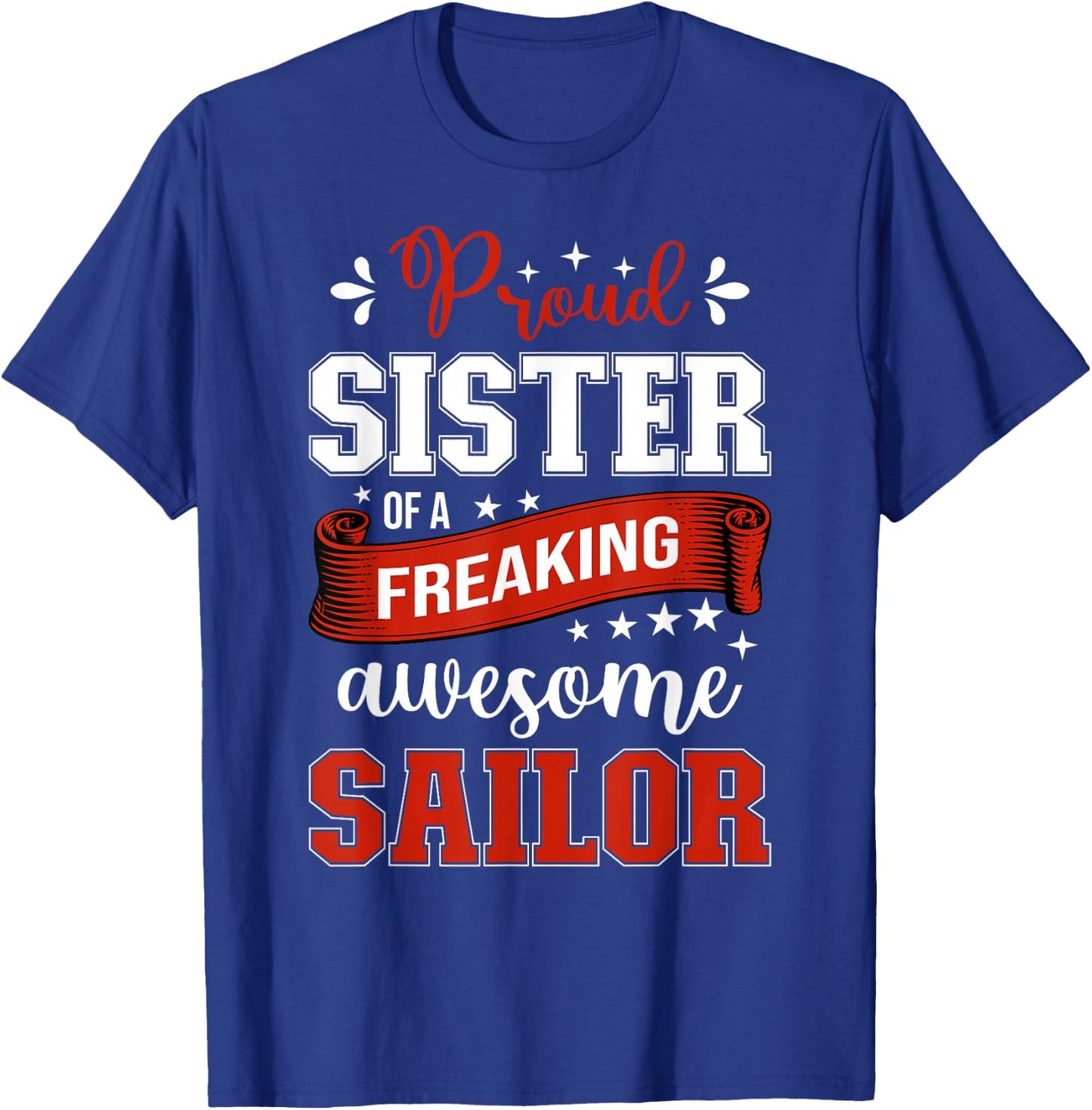 Proud Sister of a Freaking Awesome Sailor T-Shirt - T-Shirt | Royal