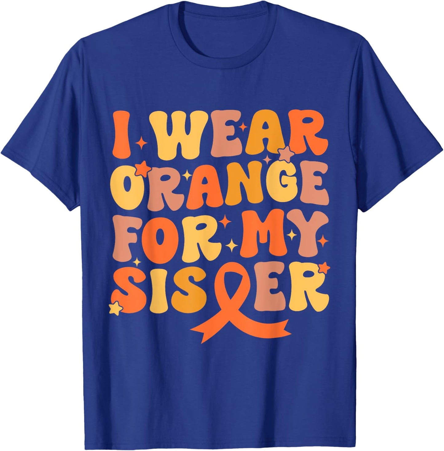 Groovy I Wear Orange For My Sister Leukemia Cancer Awareness T-Shirt - T-Shirt | Royal