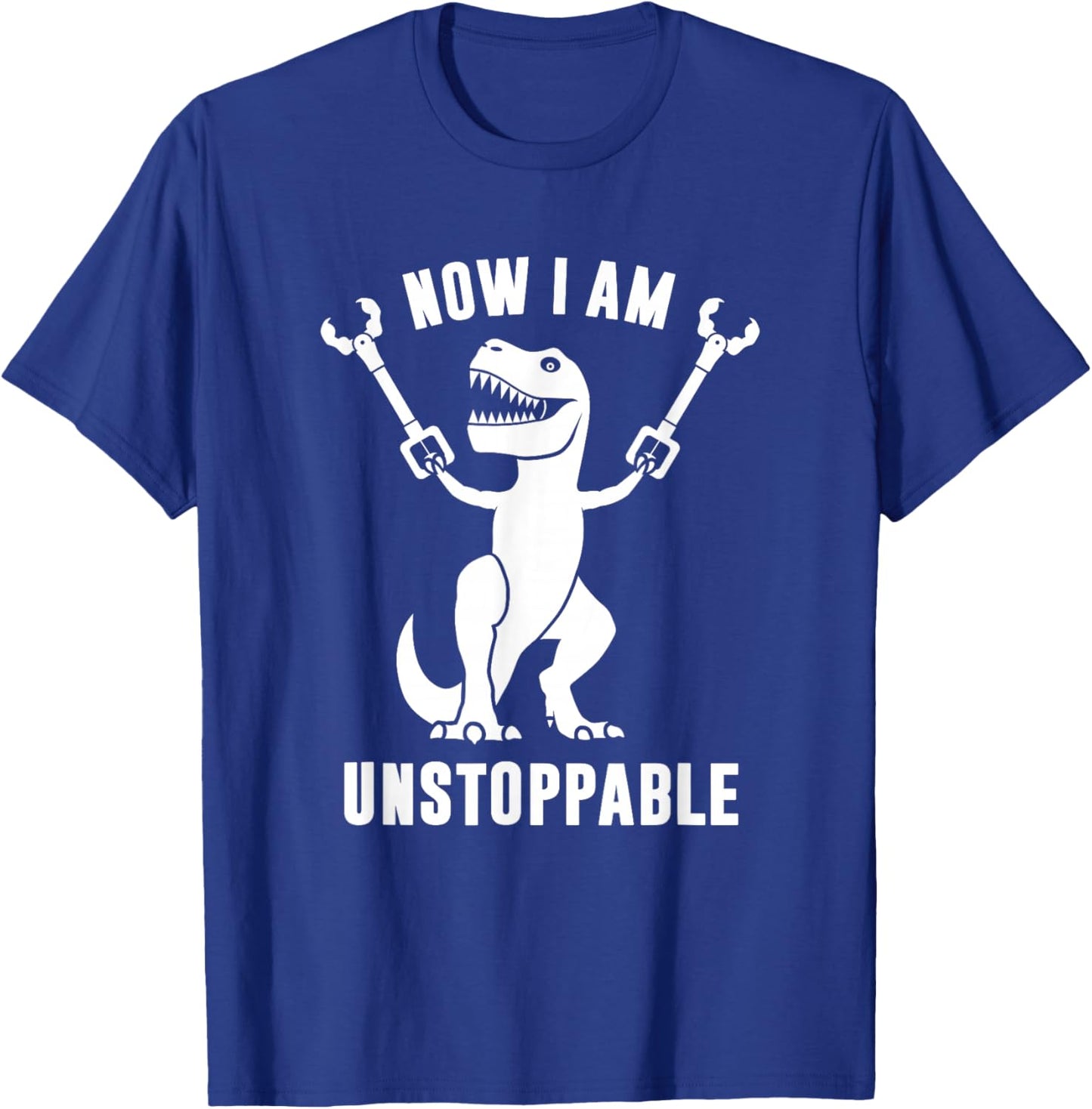 Now I Am Unstoppable Funny T-Rex Small T-Shirt - T-Shirt | Royal