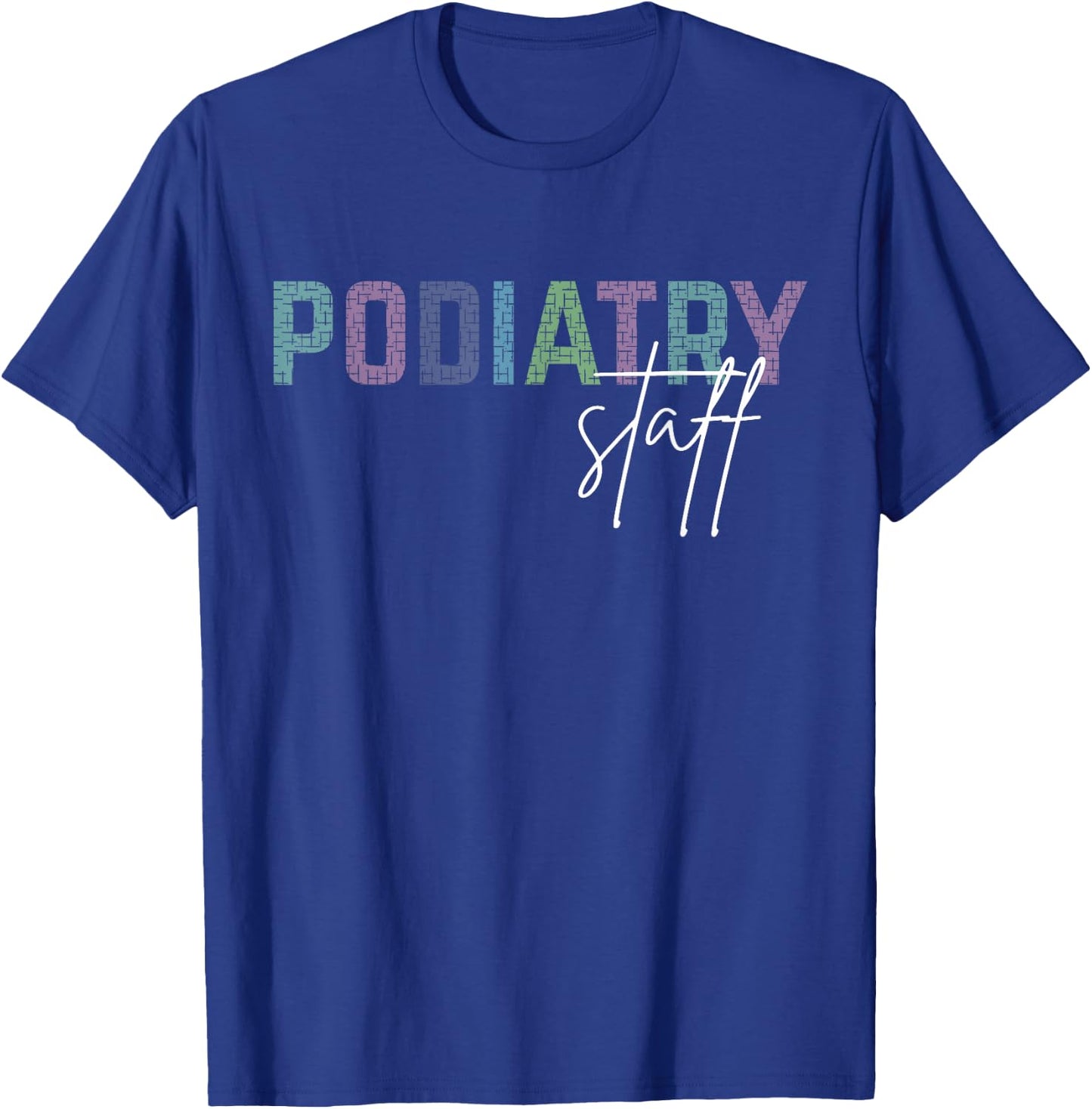 Podiatry Staff Crews Medical Assistant Nurse Podiatrist T-Shirt - T-Shirt | Royal