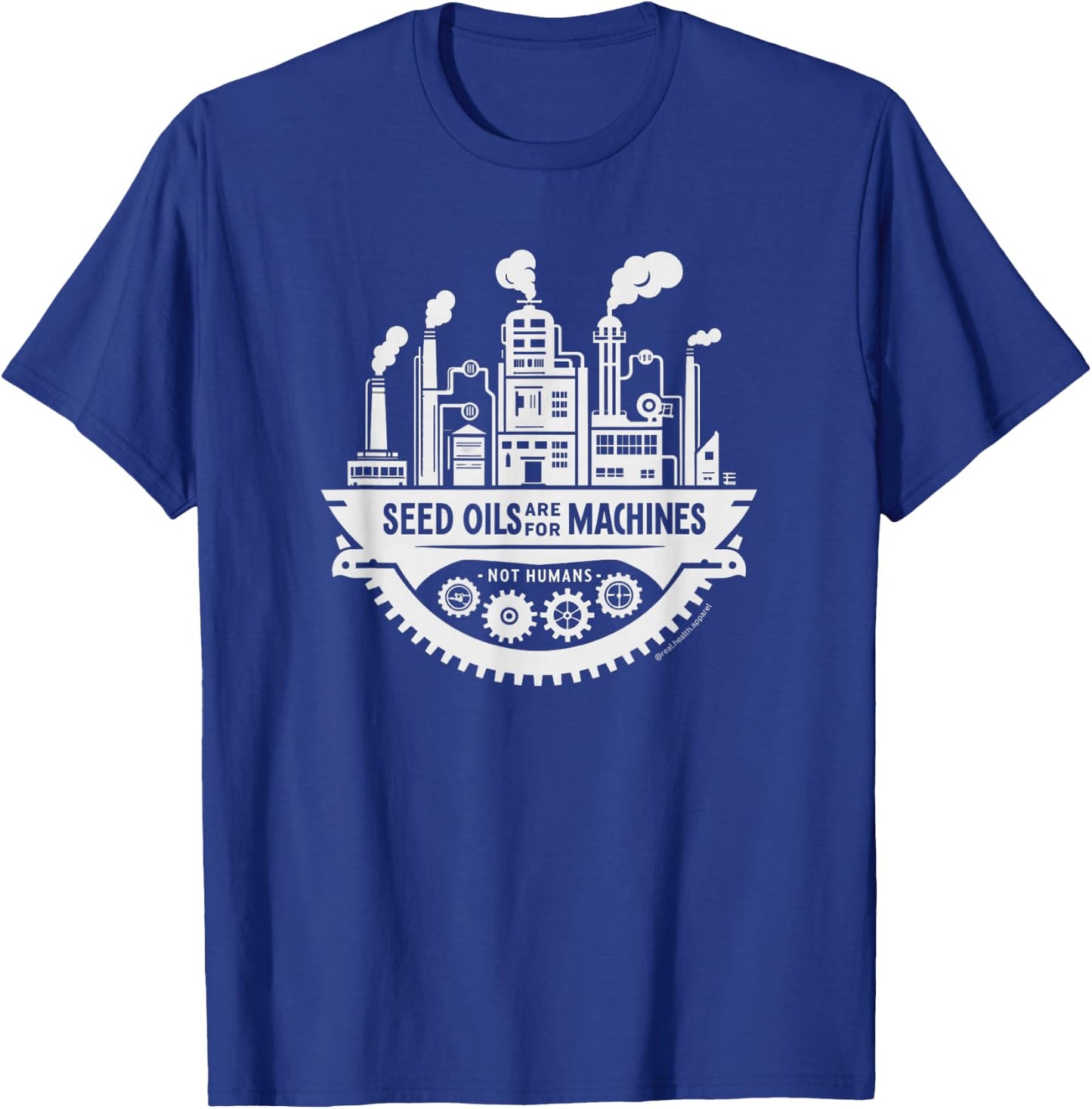 Seed Oils Are for Machines, Not Humans T-Shirt - T-Shirt | Royal
