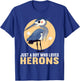 Just a Boy who loves Herons Heron T-Shirt - T-Shirt | Royal
