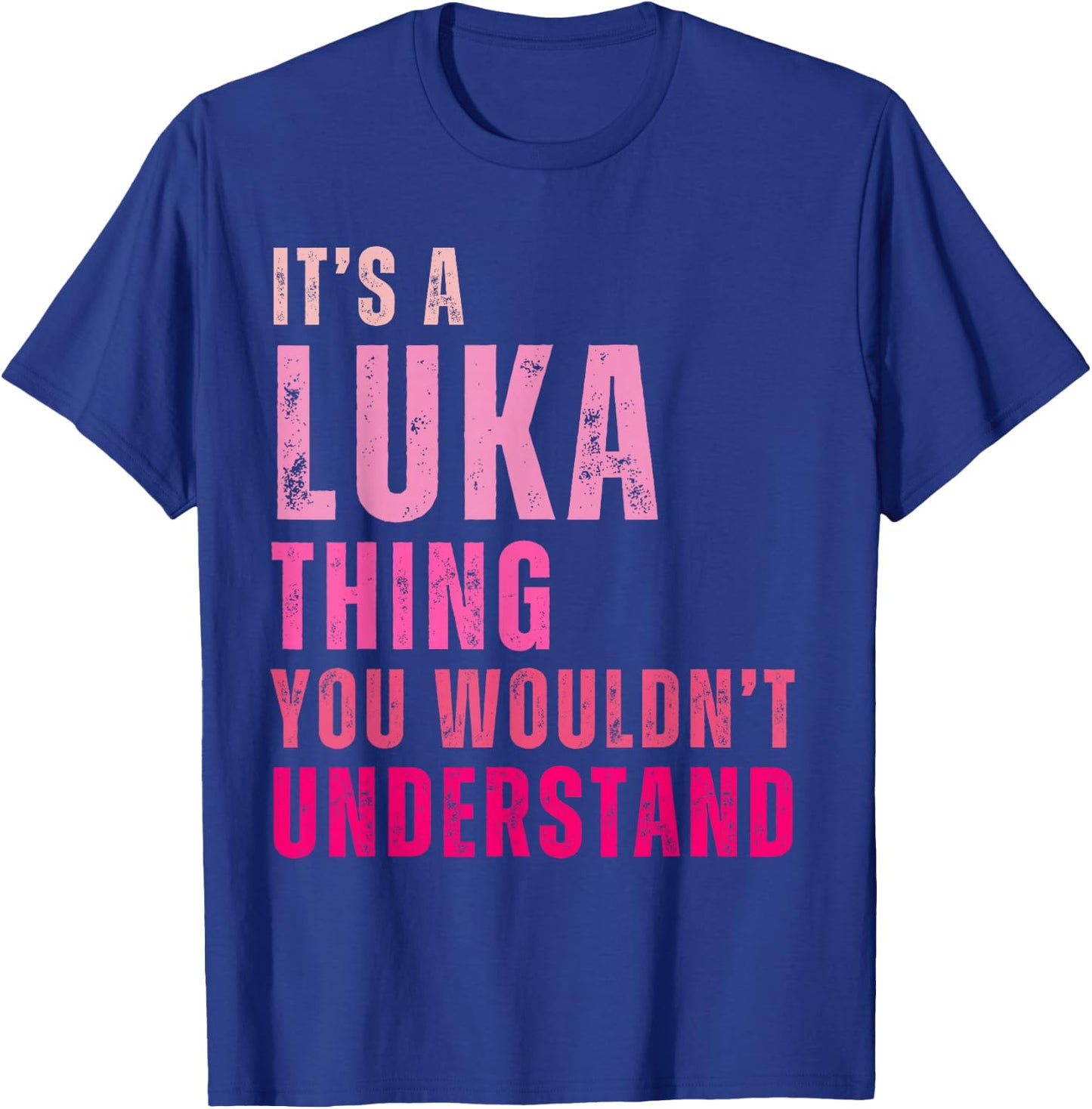 It's A Luka Thing You Wouldn't Understand Luka T-Shirt - T-Shirt | Royal