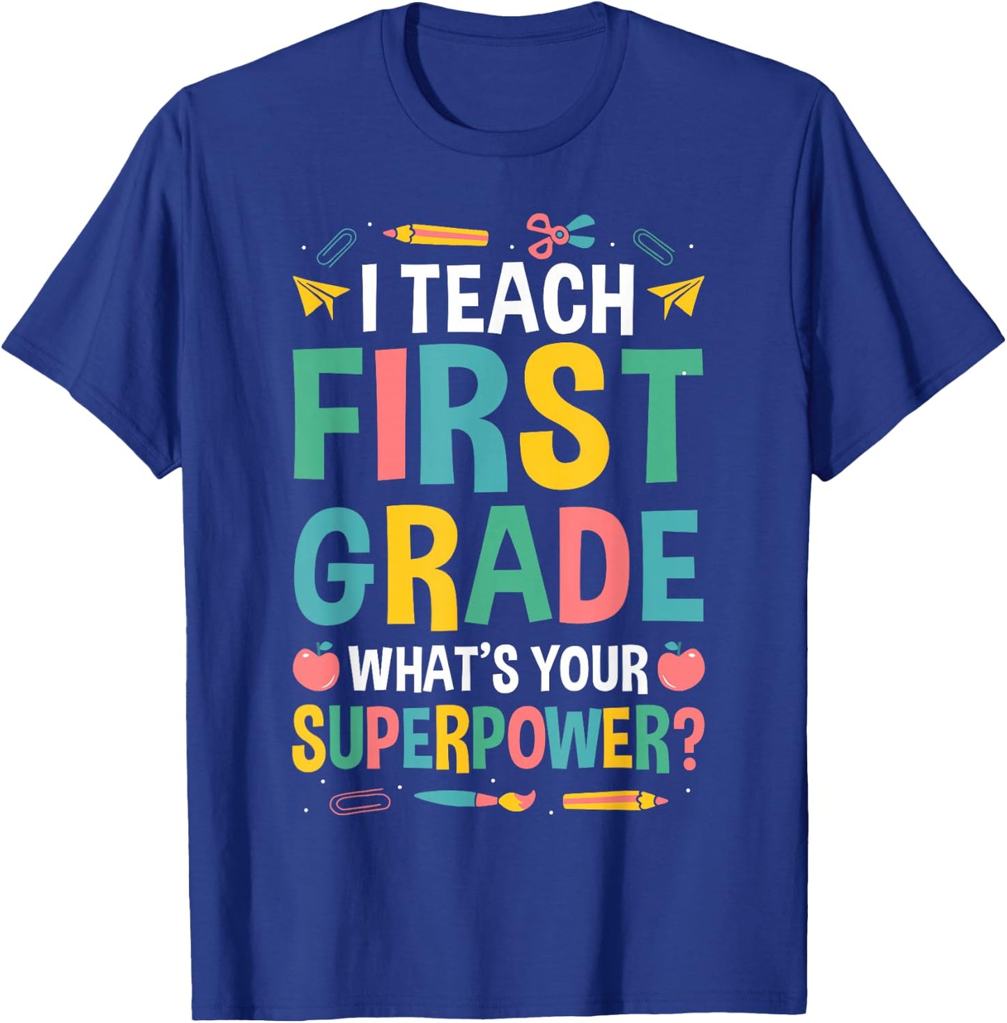 I Teach First Grade Whats Your Superpower? T-Shirt - T-Shirt | Royal