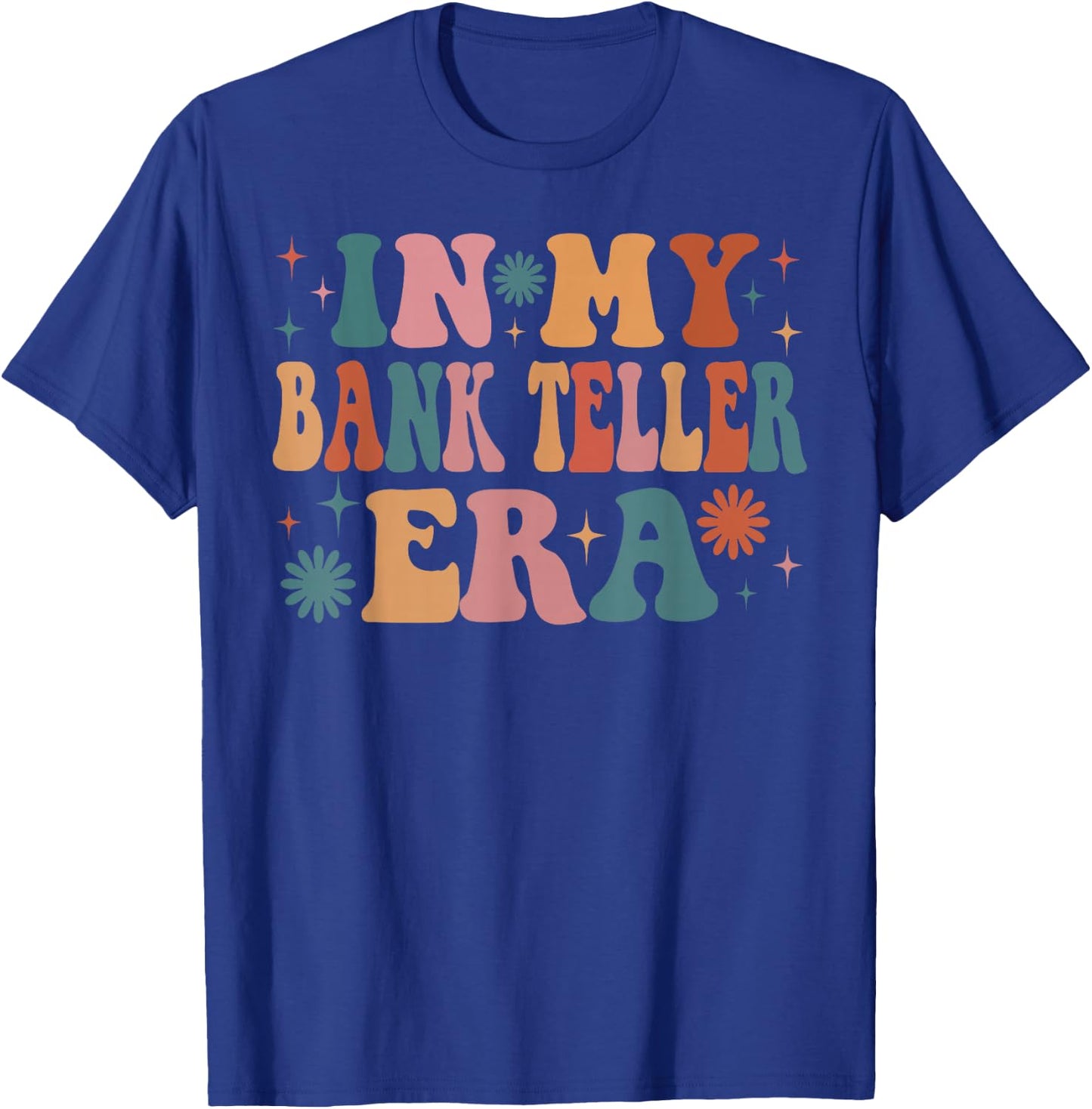 In My Bank Teller Era Funny Women Christmas Presents T-Shirt - T-Shirt | Royal