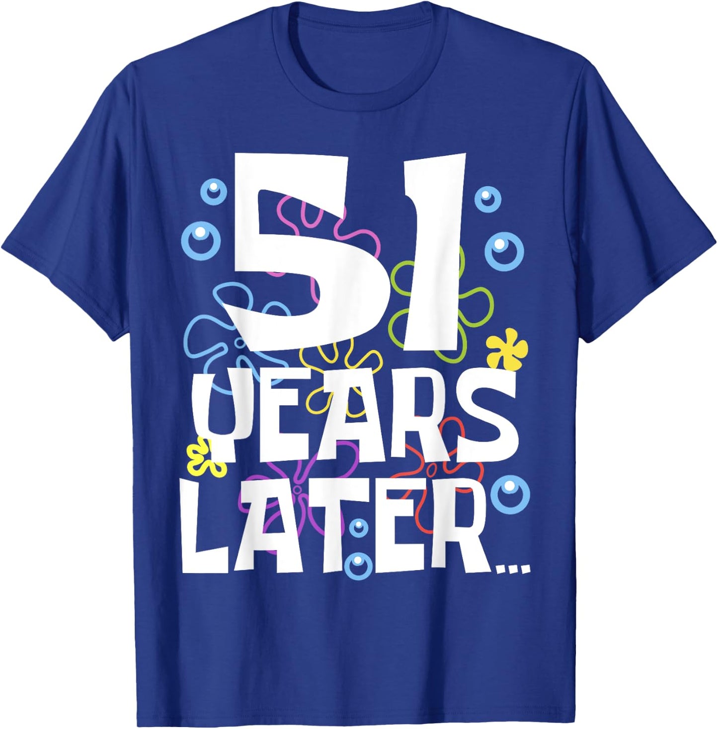 51 YEARS LATER 51 year Old Birthday Gifts Men Women Funny T-Shirt - T-Shirt | Royal