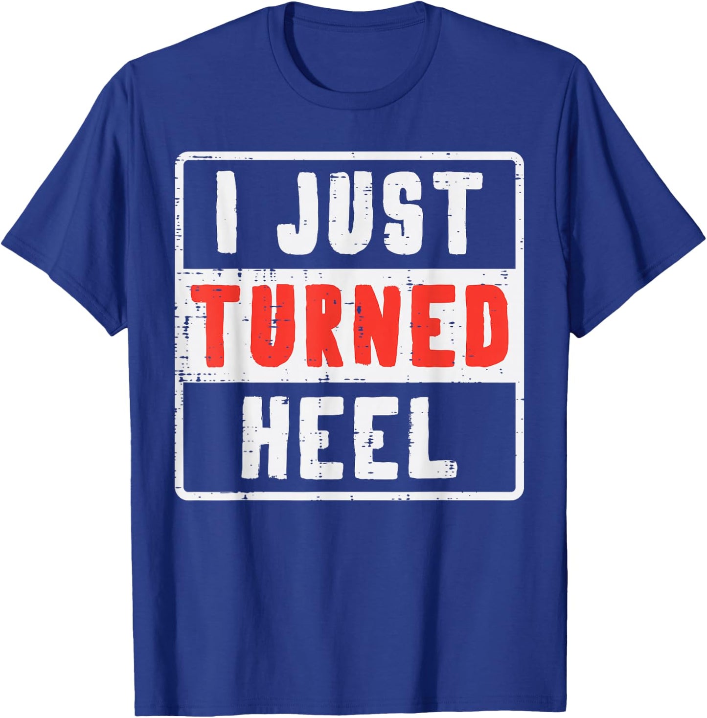Pro Wrestling I Just Turned Heel Wrestler Men Women Kids T-Shirt - T-Shirt | Royal