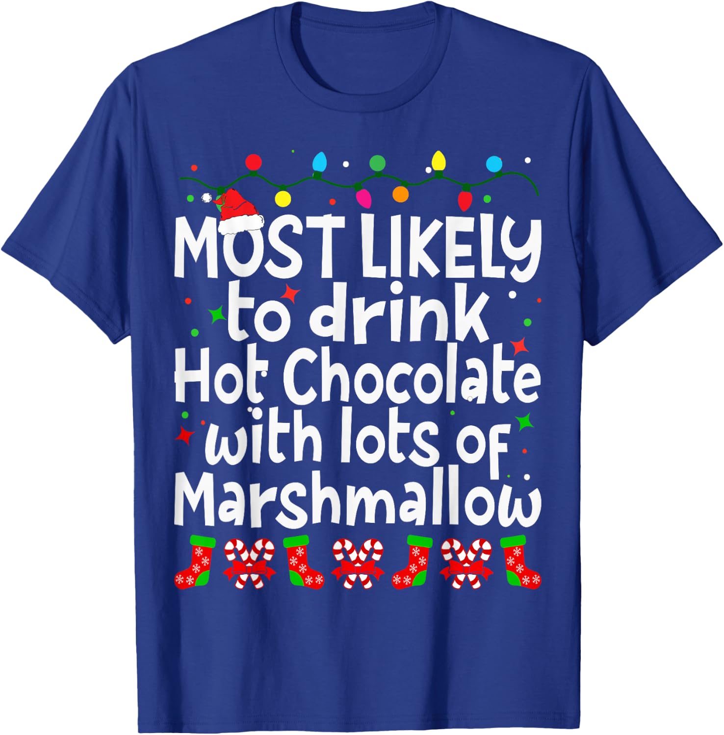 Most Likely To Drink Hot Chocolate With Lots Of Marshmallow T-Shirt - T-Shirt | Royal