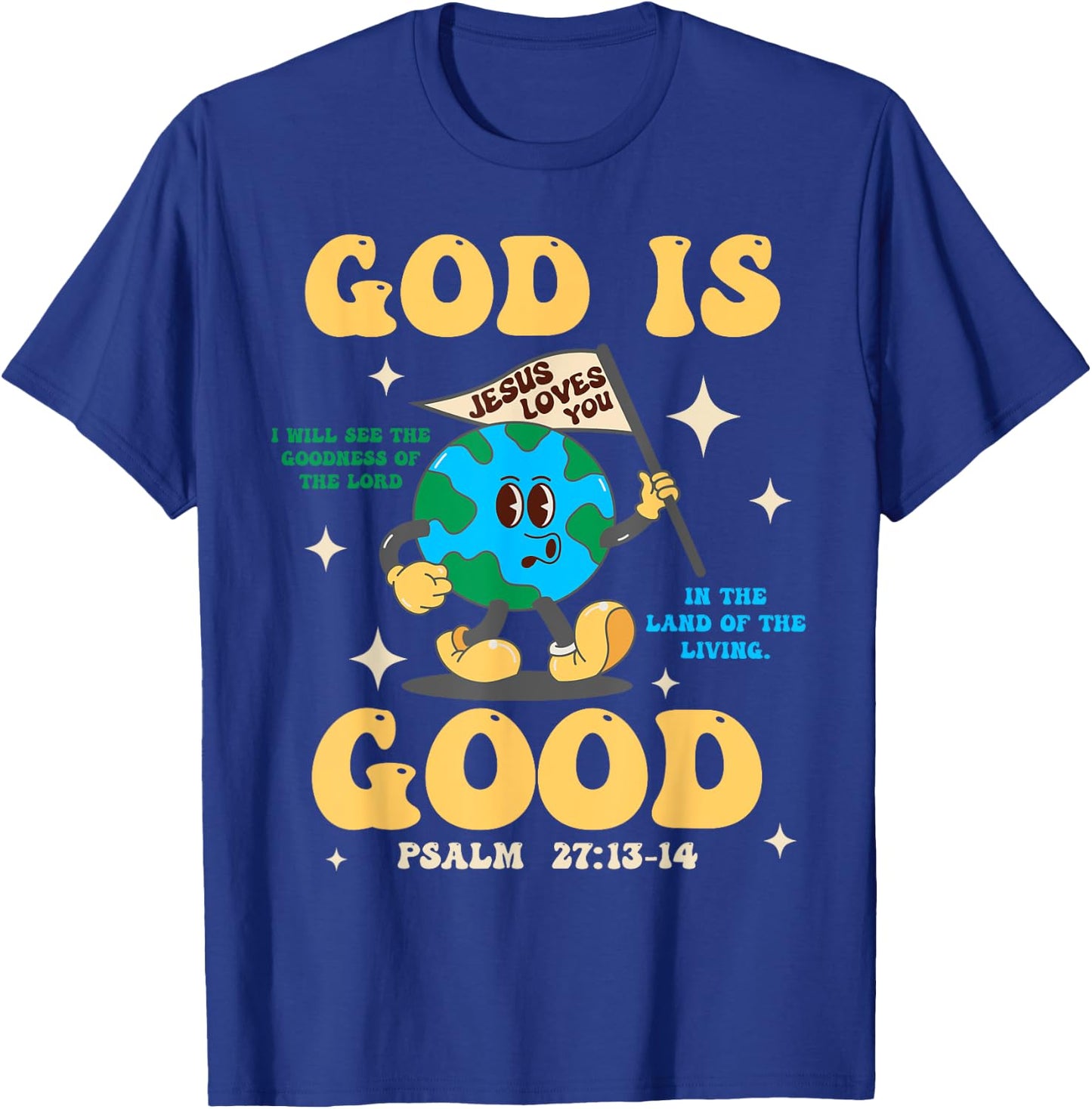 God Is Good Jesus Loves You Earth Christian Hope Faith Flag T-Shirt - T-Shirt | Royal