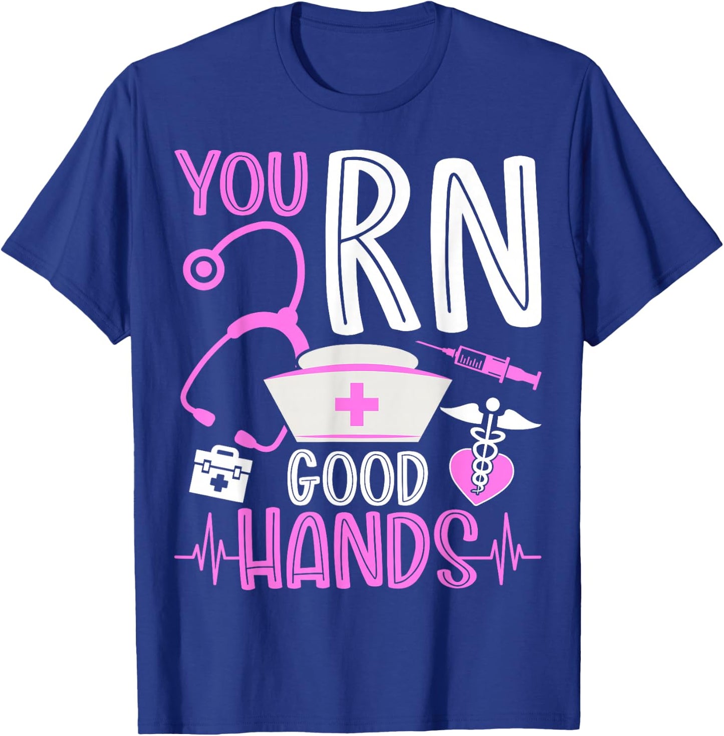 You RN Good Hands Funny Registered Nurse Nursing Gifts T-Shirt - T-Shirt | Royal