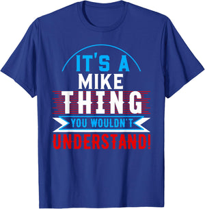 It's A MIKE Thing You Wouldn't Understand MIKE T-Shirt - T-Shirt | Royal