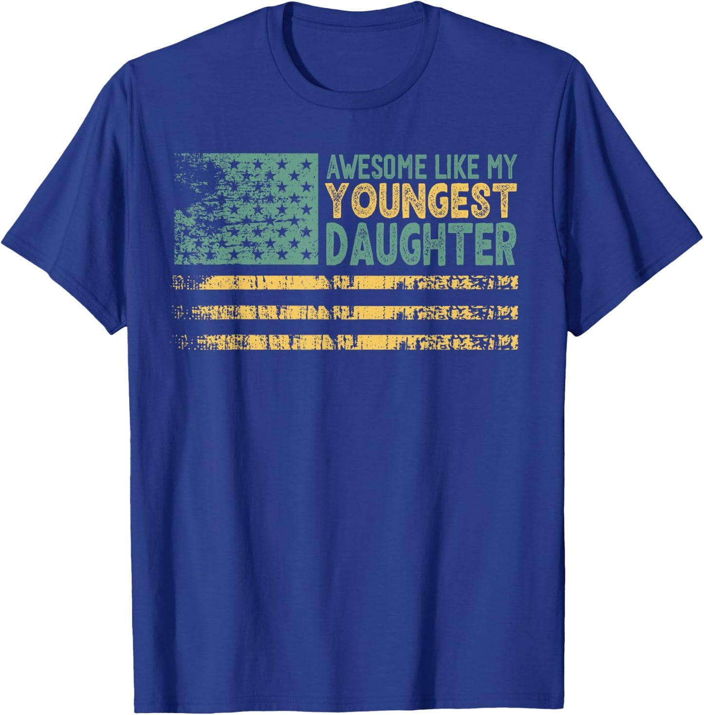 Awesome Like My Youngest Daughter Father's Day Dad USA Flag Women Men T-Shirt - T-Shirt | Royal