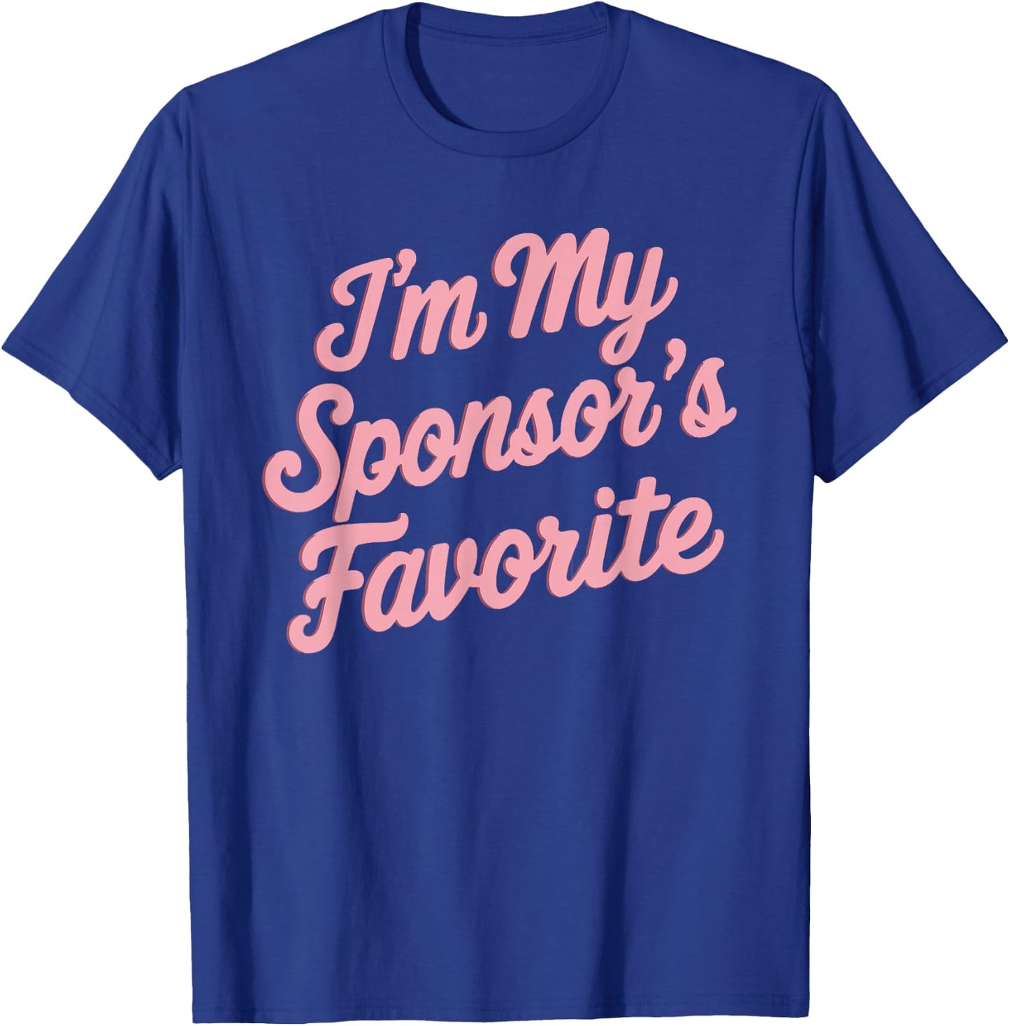 I'm My Sponsor's Favorite T-Shirt - T-Shirt | Royal