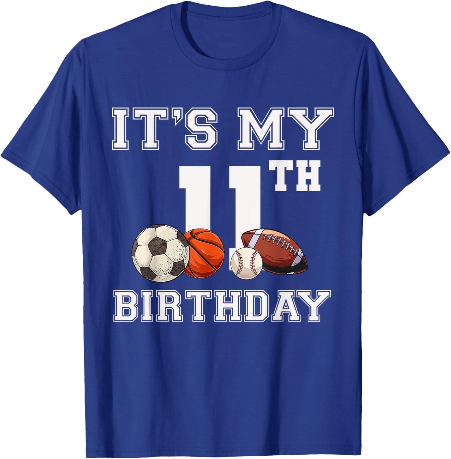Its My 11th Birthday Baseball Soccer Basketball Themed Party T-Shirt - T-Shirt | Royal