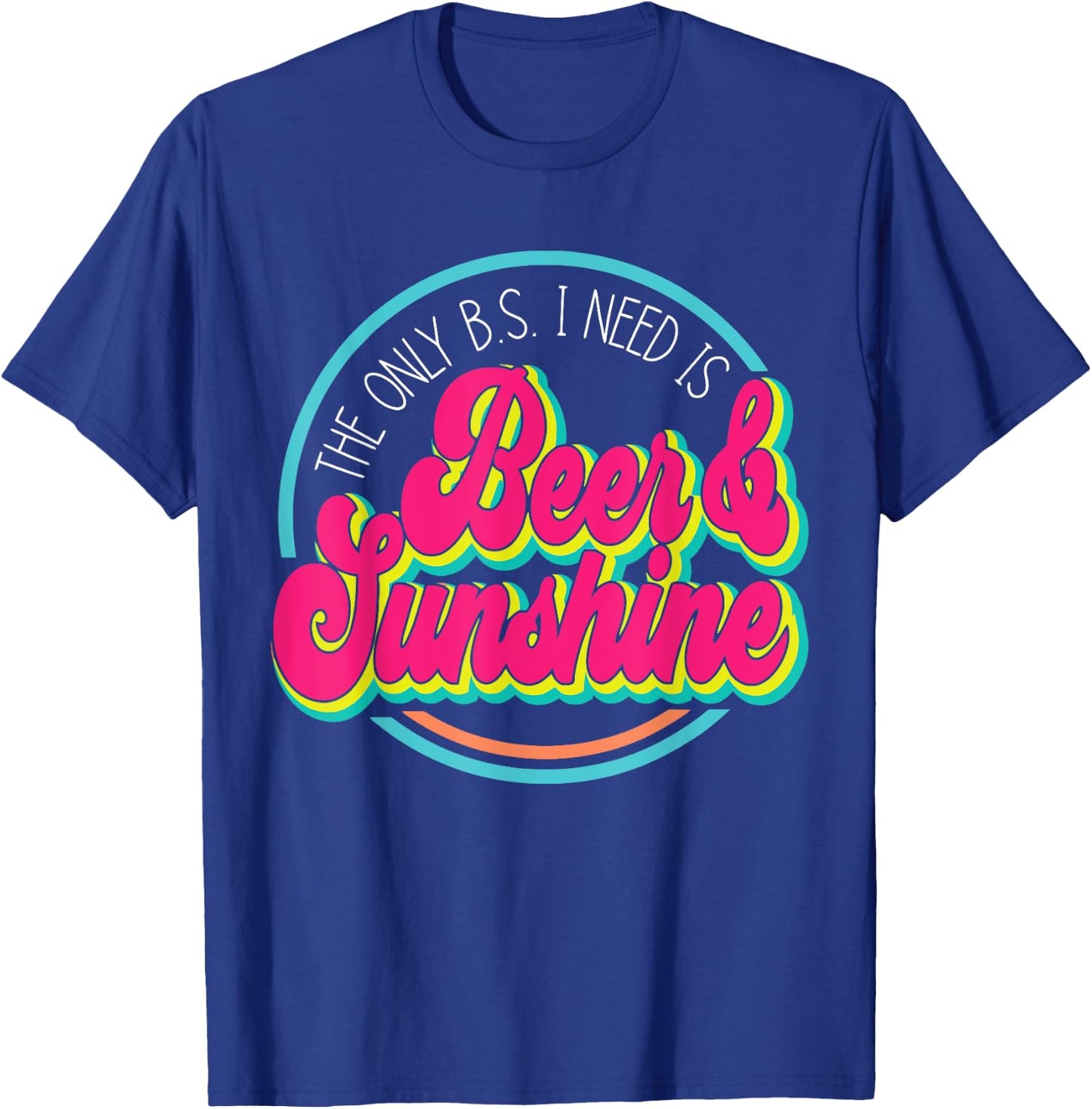 The Only B.S. I Need Is Beer & Sunshine Women T-Shirt - T-Shirt | Royal