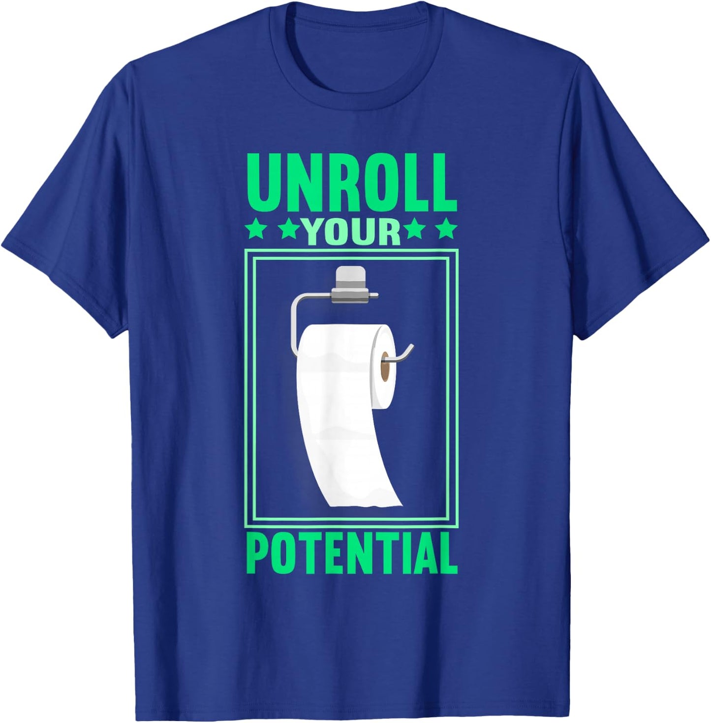 Funny Toilet Paper Unroll Your Potential Toilet Paper T-Shirt - T-Shirt | Royal