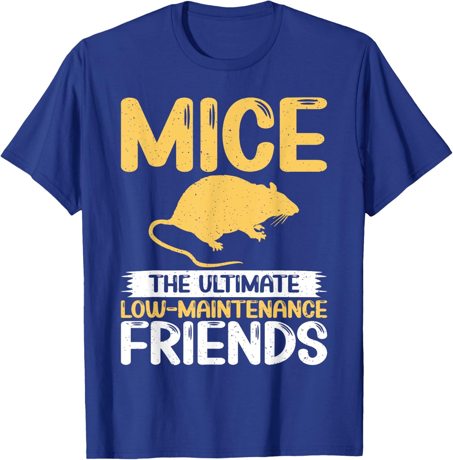 Mice The Ultimate Low-Maintenance Friends Mouse T-Shirt - T-Shirt | Royal