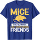 Mice The Ultimate Low-Maintenance Friends Mouse T-Shirt - T-Shirt | Royal