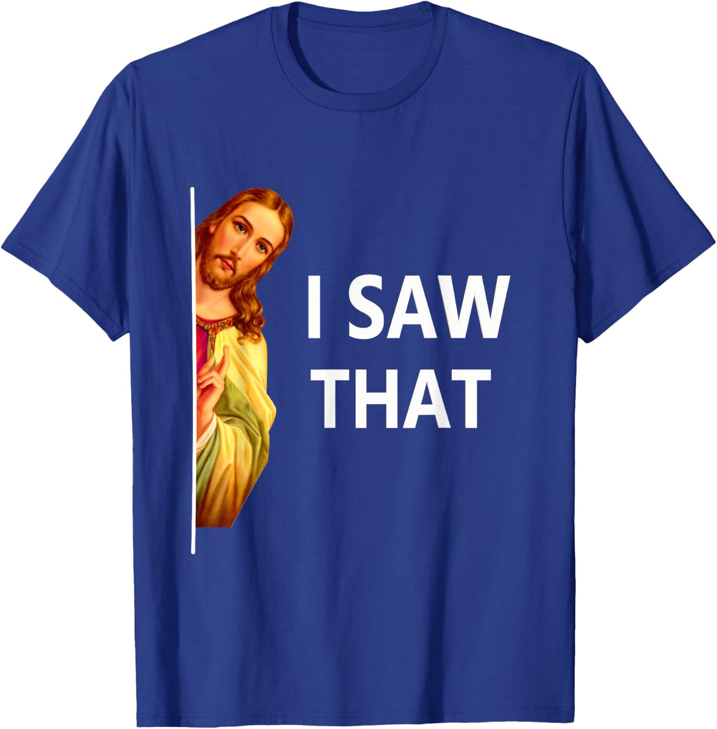 Jesus Meme I Saw That Christian God Sarcastic Funny Saying T-Shirt - T-Shirt | Royal