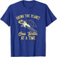 Saving the Planet One Turtle At A Time T-Shirt - T-Shirt | Royal