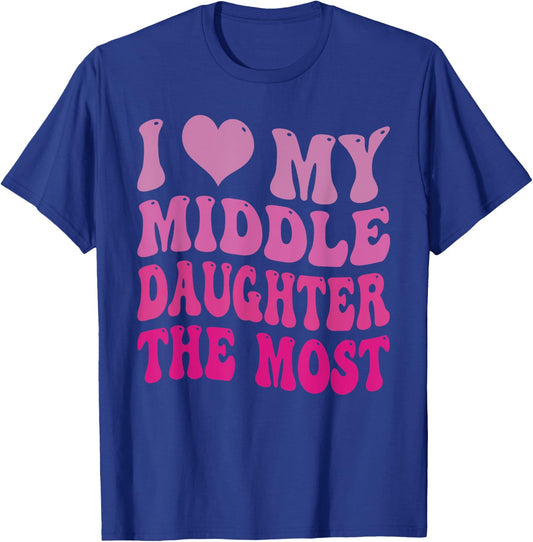 Groovy Cute I Love My Middle Daughter The Most Funny Retro T-Shirt - T-Shirt | Royal