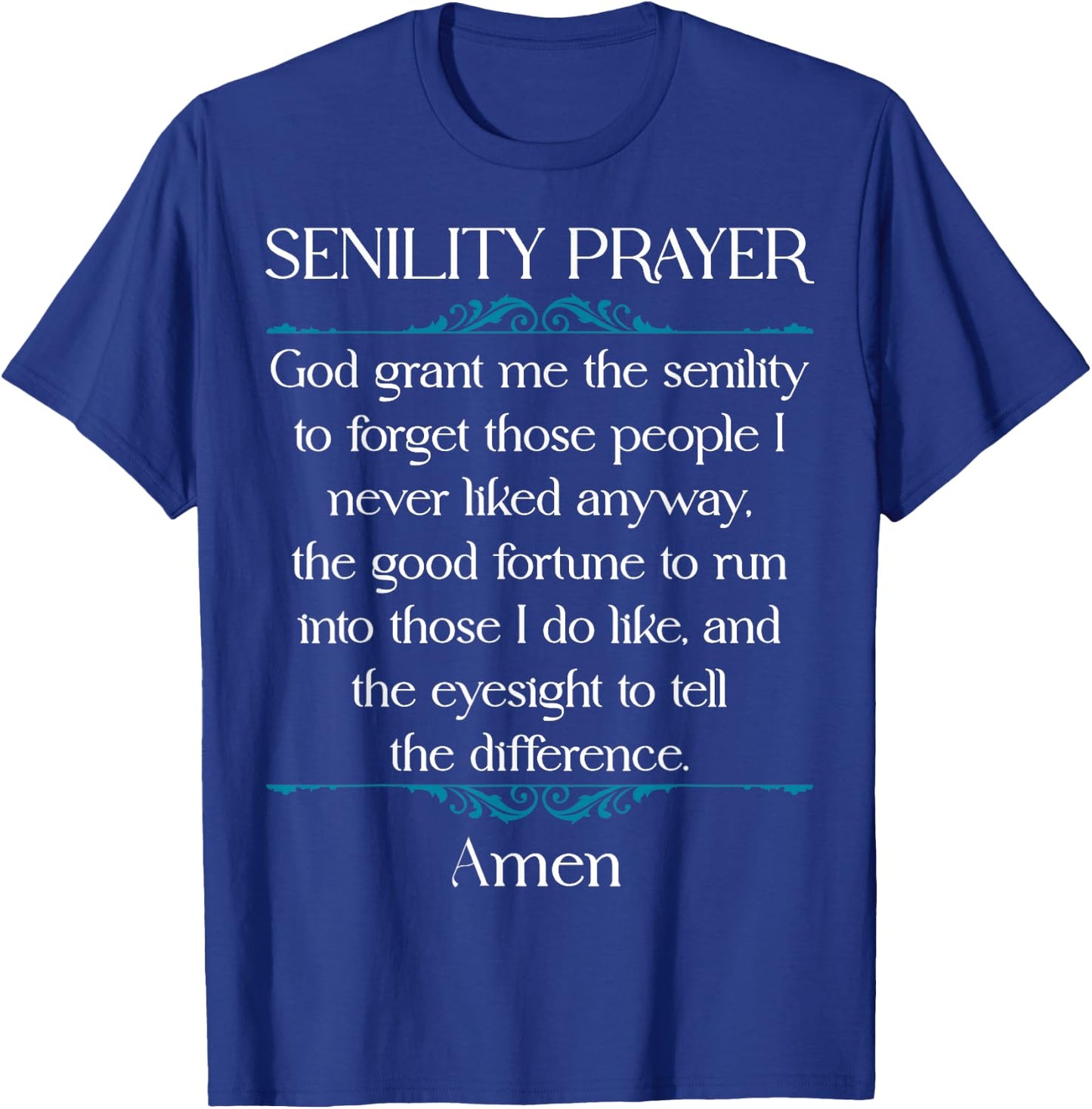Senility Prayer Funny Gag Prayer Senior Citizen Old Person T-Shirt - T-Shirt | Royal