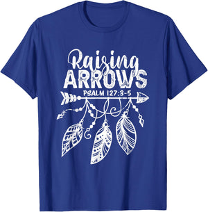 Raising Arrows Christian Mom Dad Religious Psalm 127 Verse T-Shirt - T-Shirt | Royal